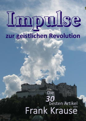 Impulse zur geistlichen Revolution Die 30 besten Artikel von Frank Krause